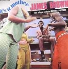 James Brown  ?  It’s A Mother