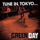 Green Day – Tune In, Tokyo...