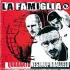LA FAMIGLIA - 41° Parallelo