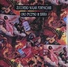 Zucchero Sugar Fornaciari* – Oro Incenso & Birra