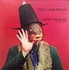 Captain Beefheart & His Magic Band* ‎– Trout Mask Replica