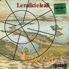 GANG THE - LE RADICI E LE ALI (2021 REMASTER)