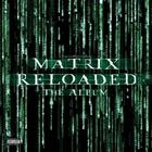 THE MATRIX SOUNDTRACK - THE MATRIX RELOADED: THE ALBUM