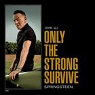 BRUCE SPRINGSTEEN - ONLY THE STRONG SURVIVE