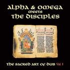 Alpha & Omega meets The Disciples  -  The Sacred Art Of Dub Vol 1