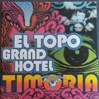 Timoria – El Topo Grand Hotel