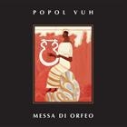 Popol Vuh  -   Messa Di Orfeo