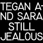 TEGAN AND SARA-STILL JEALOUS (COLOURED VINYL) - LTD.ED.