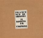 Francesco De Gregori – Il Bandito E Il Campione