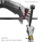 Banco Del Mutuo Soccorso – Come In Un'Ultima Cena