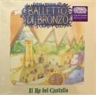 Balletto Di Bronzo    Il Re Del Castello
