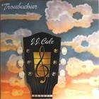 J.J. Cale ‎– Troubadour