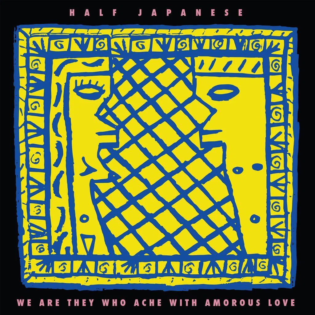Half Japanese - We Are They Who Ache With Amorous Love (Rsd 2026)