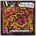 UK SUBS . UK SUBVERSIVES (THE FALL OUT SINGLES COLLECTION)