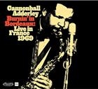 CANNONBALL ADDERLEY . BURNIN’ IN BORDEAUX     LIVE IN FRANCE 1969 (DELUXE LIMITED EDITION)